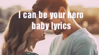 photo I Can Be Your Hero Baby Lyrics