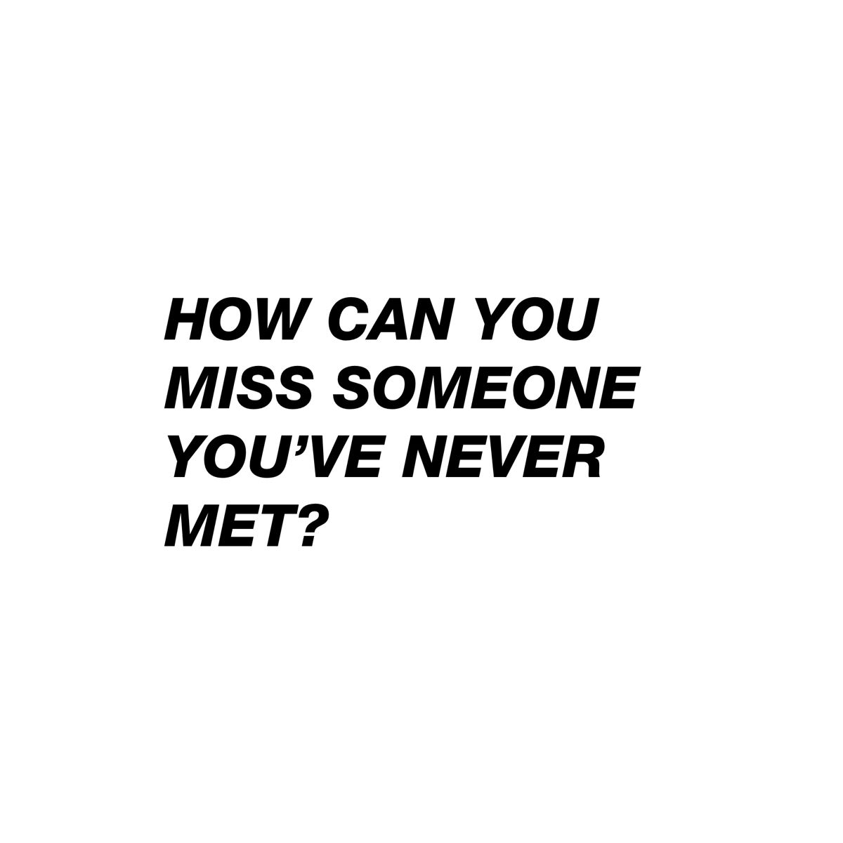 wallpapers Word For Missing Someone You've Never Met